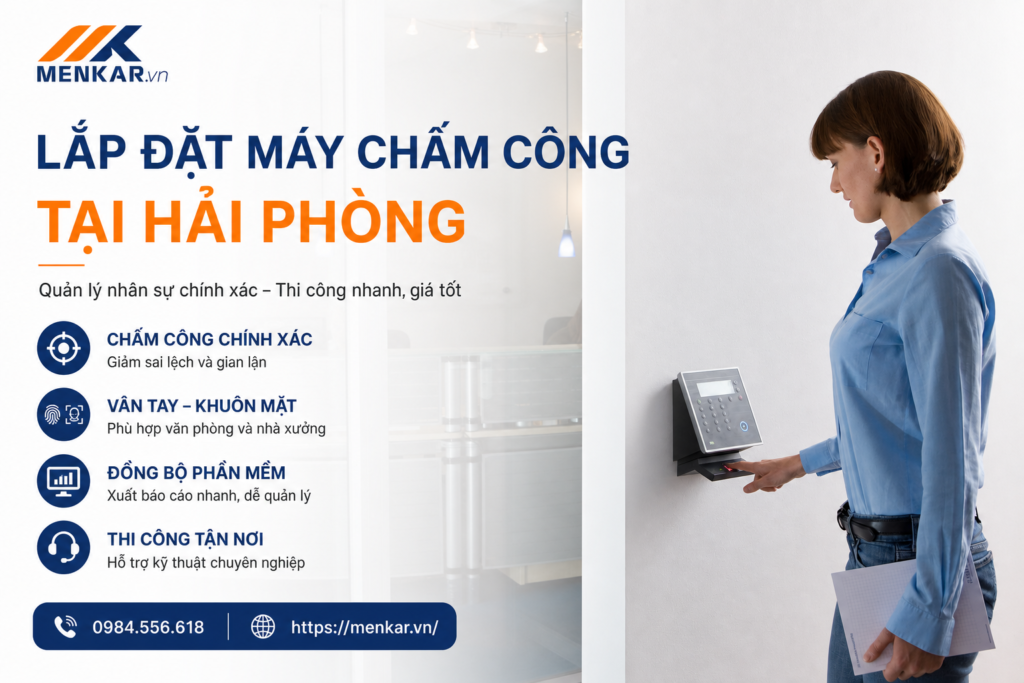 Lắp đặt máy chấm công tại Hải Phòng uy tín MENKAR