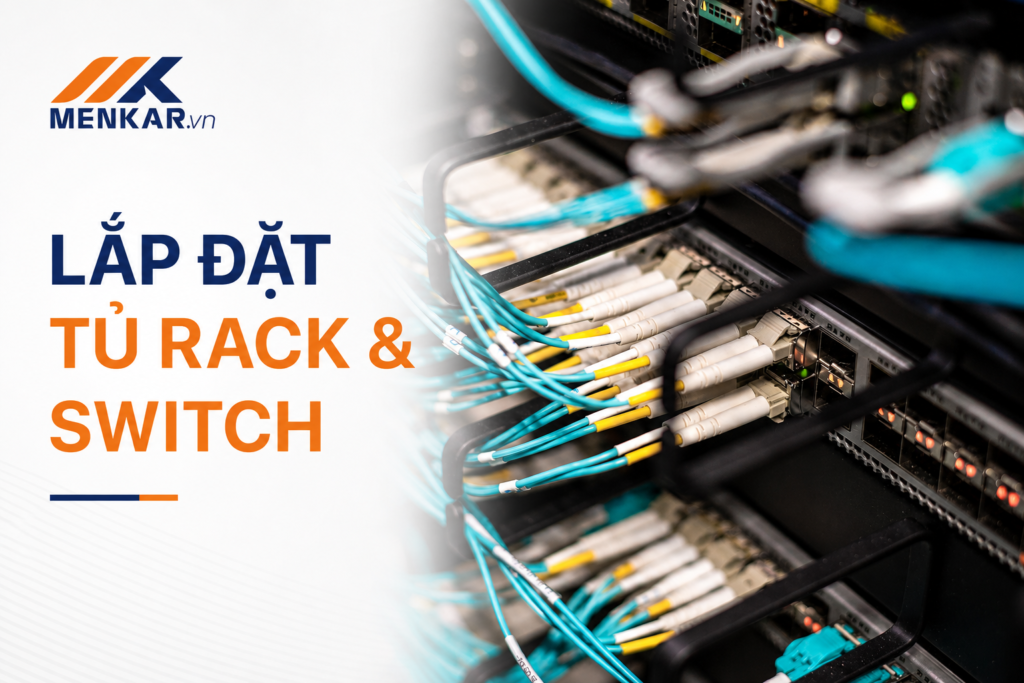 Ảnh bìa lắp đặt tủ rack và switch Menkar
