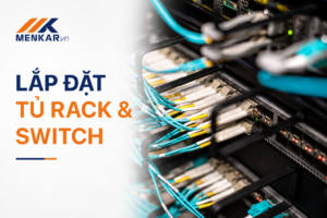 Ảnh bìa lắp đặt tủ rack và switch Menkar