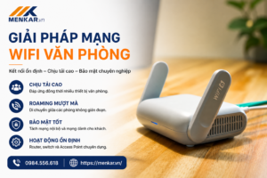 Giải pháp mạng WiFi văn phòng tốc độ cao ổn định MENKAR