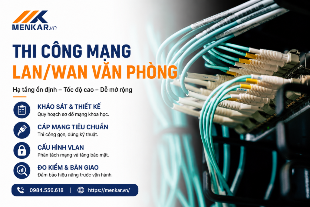 Thi công hệ thống mạng LAN WAN văn phòng MENKAR