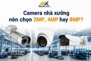 camera-nha-xuong-nen-chon-2mp-4mp-hay-8mp