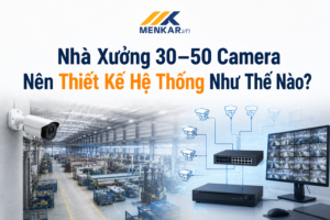 nha-xuong-30-50-camera-nen-thiet-ke-he-thong-nhu-the-nao