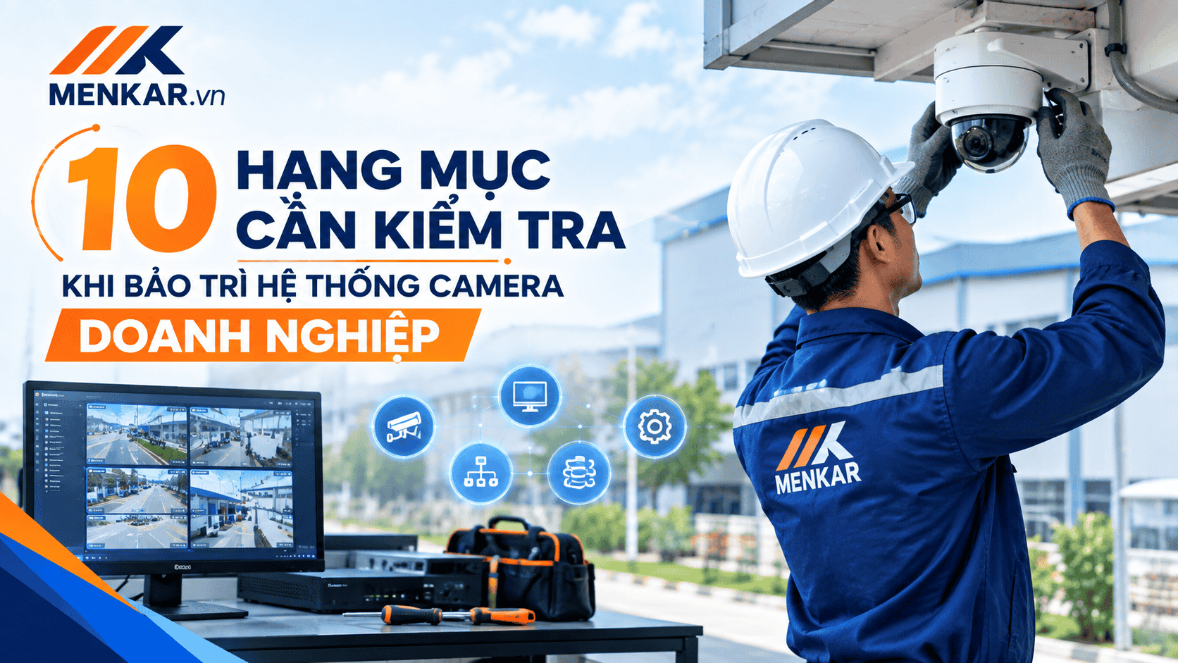 10-hang-muc-can-kiem-tra-khi-bao-tri-he-thong-camera-doanh-nghiep