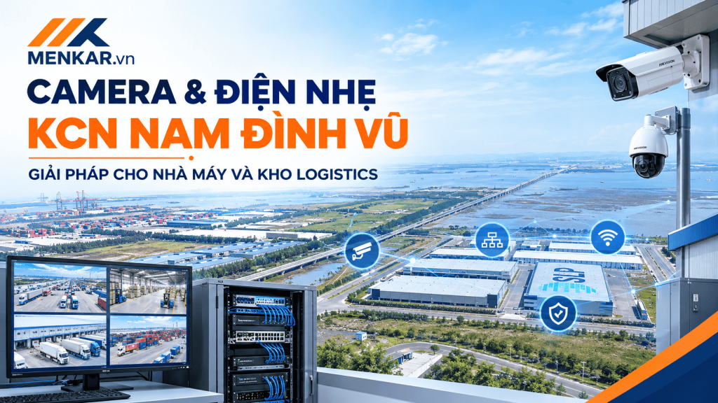 camera-dien-nhe-kcn-nam-dinh-vu-giai-phap-cho-nha-may-va-kho-logistics